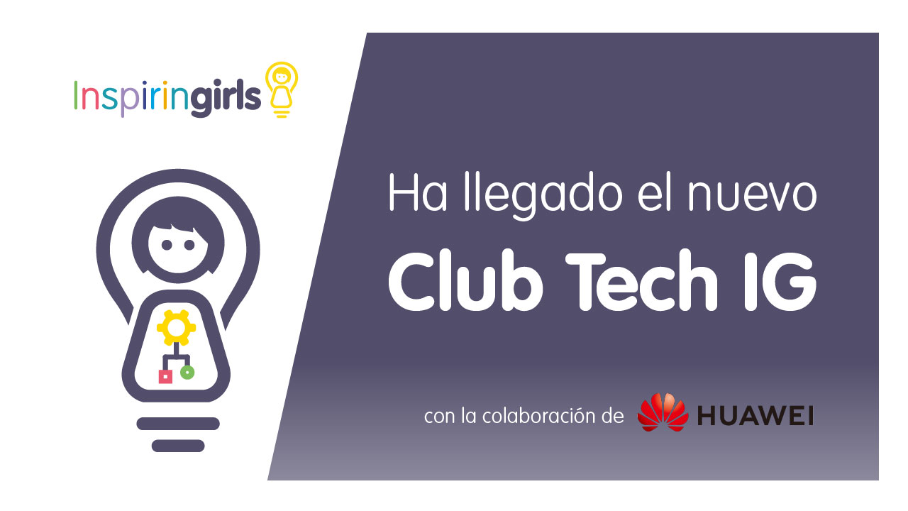 Club Tech IG, la iniciativa de Huawei y la fundación Inspiring Girls